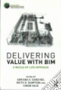 Delivering Value With BIM libro in lingua di Sanchez Adriana X. (EDT), Hampson Keith D. (EDT), Vaux Simon (EDT)