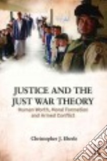 Justice and the Just War Tradition libro in lingua di Eberle Christopher J.