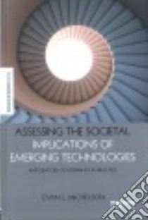 Assessing the Societal Implications of Emerging Technologies libro in lingua di Michelson Evan S.