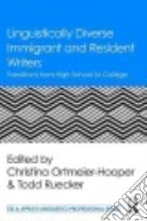 Linguistically Diverse Immigrant and Resident Writers libro in lingua di Ortmeier-hooper Christina (EDT), Ruecker Todd (EDT)