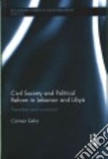 Civil Society and Political Reform in Lebanon and Libya libro in lingua di Geha Carmen