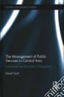 The Management of Public Services in Central Asia libro in lingua di Scott David