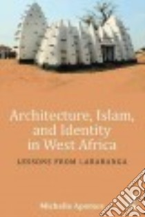 Architecture, Islam, and Identity in West Africa libro in lingua di Apotsos Michelle