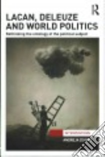 Lacan, Deleuze and World Politics libro in lingua di Zevnik Andreja