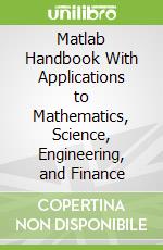Matlab Handbook With Applications to Mathematics, Science, Engineering, and Finance libro in lingua di Baez-lopez Jose Miguel David, Villegas David Alfredo Baez