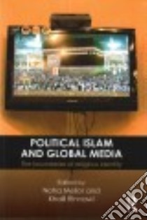Political Islam and Global Media libro in lingua di Mellor Noha (EDT), Rinnawi Khalil (EDT)