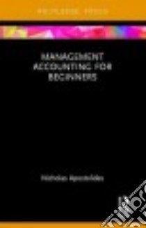 Management Accounting for Beginners libro in lingua di Apostolides Nicholas
