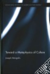 Toward a Metaphysics of Culture libro in lingua di Margolis Joseph