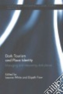 Dark Tourism and Place Identity libro in lingua di White Leanne (EDT), Frew Elspeth (EDT)
