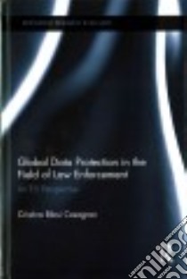 Global Data Protection in the Field of Law Enforcement libro in lingua di Casagran Cristina Blasi