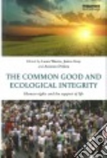The Common Good and Ecological Integrity libro in lingua di Westra Laura (EDT), Gray Janice (EDT), D'aloia Antonio (EDT)