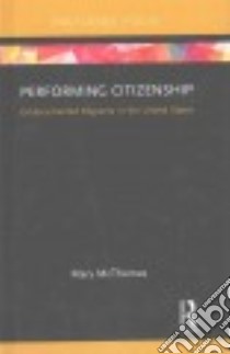 Performing Citizenship libro in lingua di Mcthomas Mary