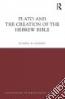 Plato and the Creation of the Hebrew Bible libro in lingua di Gmirkin Russell E.