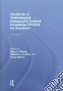 Handbook of Technological Pedagogical Content Knowledge Tpack for Educators libro in lingua di Herring Mary C. (EDT), Koehler Matthew J. (EDT), Mishra Punya (EDT)