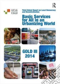 Basic Services for All in an Urbanizing World libro in lingua di United Cities and Local Governments (EDT)