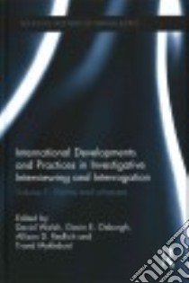 International Developments and Practices in Investigative Interviewing and Interrogation libro in lingua di Walsh David (EDT), Oxburgh Gavin E. (EDT), Redlich Allison D. (EDT), Myklebust Trond (EDT)