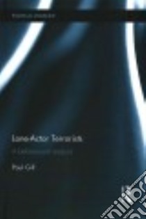 Lone-actor Terrorists libro in lingua di Gill Paul