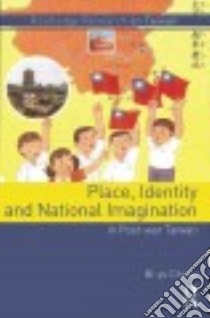 Place, Identity and National Imagination in Postwar Taiwan libro in lingua di Chang Bi-yu