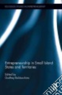 Entrepreneurship in Small Island States and Territories libro in lingua di Baldacchino Godfrey (EDT)