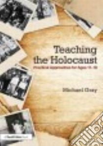 Teaching the Holocaust libro in lingua di Gray Michael