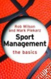 Sport Management libro in lingua di Wilson Rob, Piekarz Mark