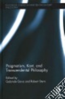 Pragmatism, Kant, and Transcendental Philosophy libro in lingua di Gava Gabriele (EDT), Stern Robert (EDT)