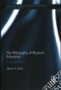The Philosophy of Physical Education libro in lingua di Stolz Steven A.