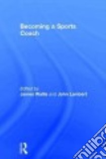 Becoming a Sports Coach libro in lingua di Wallis James (EDT), Lambert John (EDT)