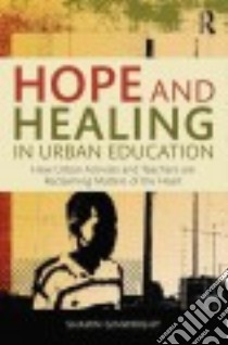 Hope and Healing in Urban Education libro in lingua di Ginwright Shawn