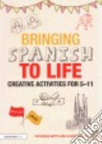 Bringing Spanish to Life libro in lingua di Watts Catherine, Phillips Hilary