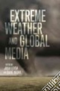 Extreme Weather and Global Media libro in lingua di Leyda Julia (EDT), Negra Diane (EDT)