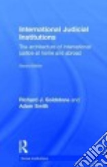 International Judicial Institutions libro in lingua di Goldstone Richard J., Smith Adam M.