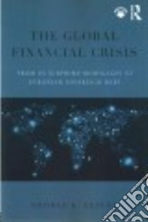 The Global Financial Crisis libro in lingua di Zestos George K.