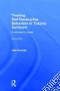 Treating Self-Destructive Behaviors in Trauma Survivors libro in lingua di Ferentz Lisa