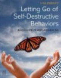 Letting Go of Self-Destructive Behaviors libro in lingua di Ferentz Lisa