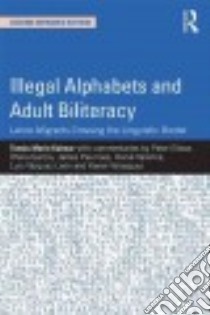 Illegal Alphabets and Adult Biliteracy libro in lingua di Kalmar Tomás Mario, Elbow Peter (CON), Garcia Ofelia (CON), Gee James Paul (CON), Varenne Herve (CON)