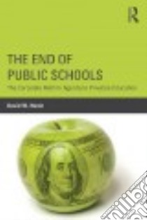 The End of Public Schools libro in lingua di Hursh David W.
