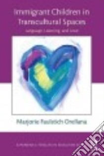 Immigrant Children in Transcultural Spaces libro in lingua di Orellana Marjorie Faulstich