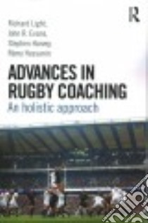 Advances in Rugby Coaching libro in lingua di Light Richard, Evans John R., Harvey Stephen, Hassanin Remy