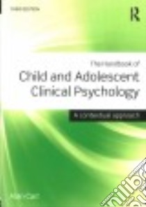 The Handbook of Child and Adolescent Clinical Psychology libro in lingua di Carr Alan