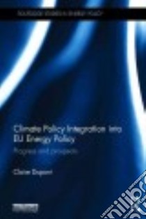 Climate Policy Integration into EU Energy Policy libro in lingua di Dupont Claire