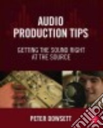 Audio Production Tips libro in lingua di Dowsett Peter