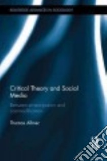 Critical Theory and Social Media libro in lingua di Allmer Thomas