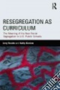 Resegregation As Curriculum libro in lingua di Rosiek Jerry, Kinslow Kathy