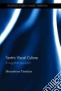 Tantric Visual Culture libro in lingua di Timalsina Sthaneshwar