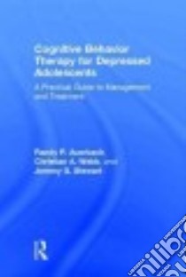 Cognitive Behavior Therapy for Depressed Adolescents libro in lingua di Auerbach Randy P., Webb Christian A., Stewart Jeremy G.