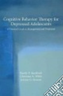 Cognitive Behavior Therapy for Depressed Adolescents libro in lingua di Auerbach Randy P., Webb Christian A., Stewart Jeremy G.