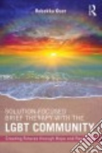 Solution-focused Brief Therapy With the Lgbt Community libro in lingua di Ouer Rebekka