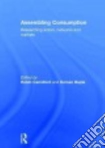 Assembling Consumption libro in lingua di Canniford Robin (EDT), Bajde Domen (EDT)