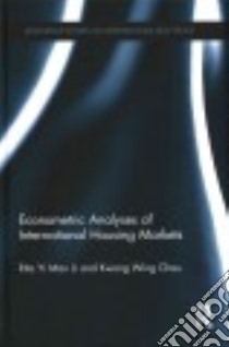 Econometric Analyses of International Housing Markets libro in lingua di Li Rita Yi Man, Chau Kwong Wing